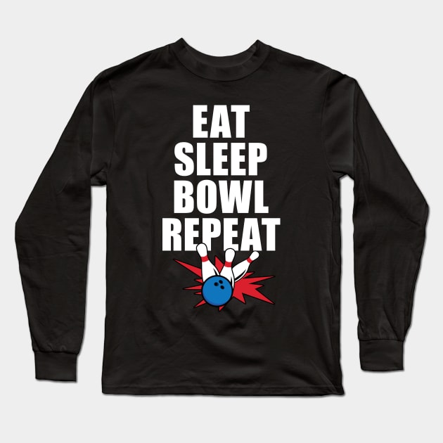 'Eat Sleep Bowl Repeat' Cute Bowling Gamer Long Sleeve T-Shirt by ourwackyhome